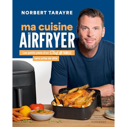 Ma cuisine au Airfryer: Les petits plats d'un chef de famille sans prise de t&ecirc;te: 31653